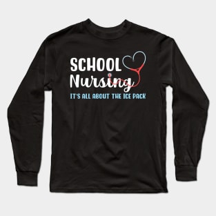 School Nursing It's All About the Ice Pack Long Sleeve T-Shirt
